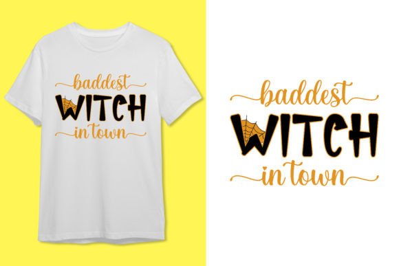 Baddest Witch in Town Graphics & T-Shirt Designs