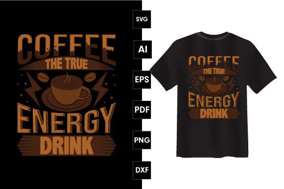 Coffee the True Energy Drink Graphics & T-Shirt Designs