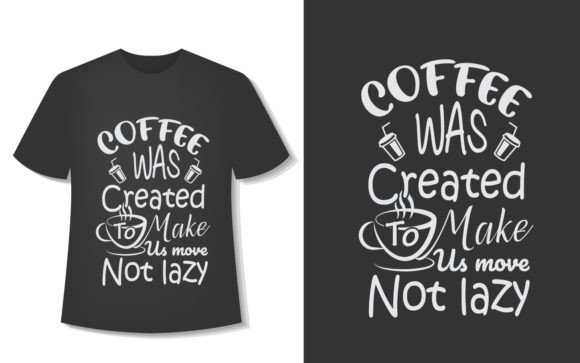 Coffee Was Created Coffee T-Shirt Design: Graphics & T-Shirt Designs