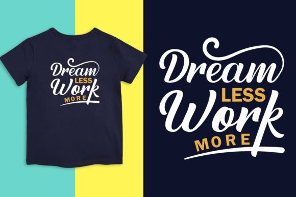 Dream Less Work More Graphics & Print Templates