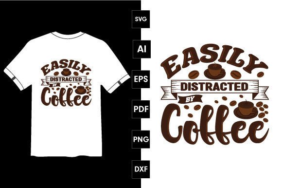 Easily Distracted by Coffee: Graphics & T-Shirt Designs