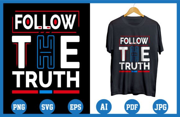 Follow the Truth Quotes Graphics & T-Shirt Designs
