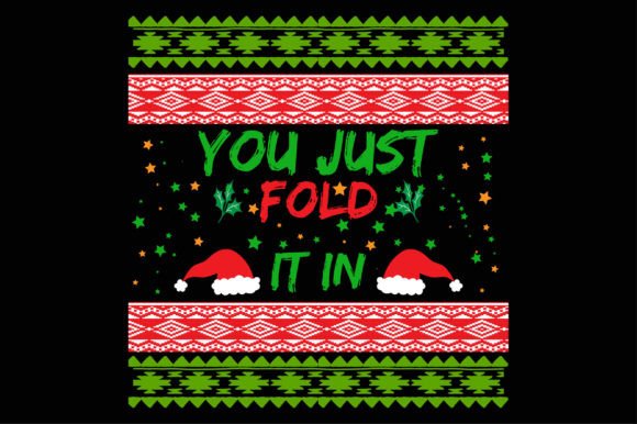 Funny Christmas Sweaters You Just Fold: Graphics & T-Shirt Designs