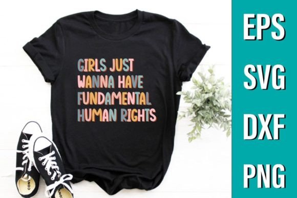 Girls Wanna Have Fundamental Human Right Graphics & T-Shirt Designs