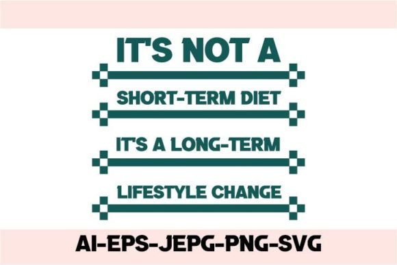 It’s Not a Short-term Diet Graphics & T-Shirt Designs