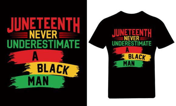 Juneteenth Never Underestimate a Black Man Graphics