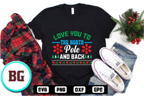 Love You to the North Pole & Back – Graphics for T-Shirt Designs