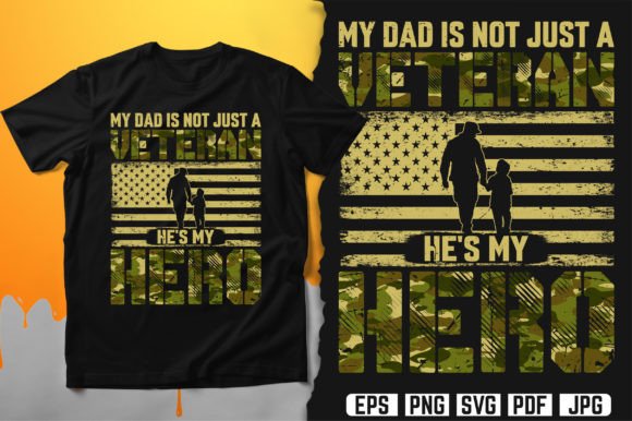 My Dad Is Not Just a Veteran — He’s a Hero Graphics