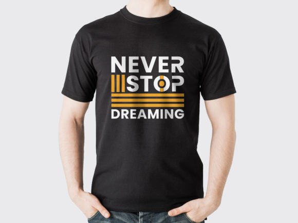 Never Stop Dreaming Graphics for T-Shirt Designs