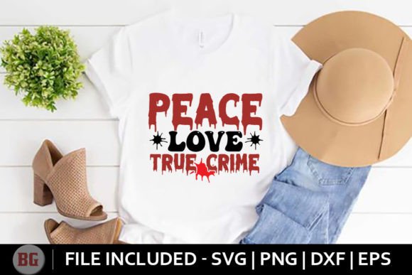 Peace Love True Crime Graphics & T-Shirt Designs