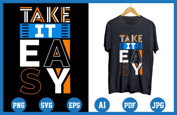 Take It Easy Quotes Graphics & T-Shirt Designs