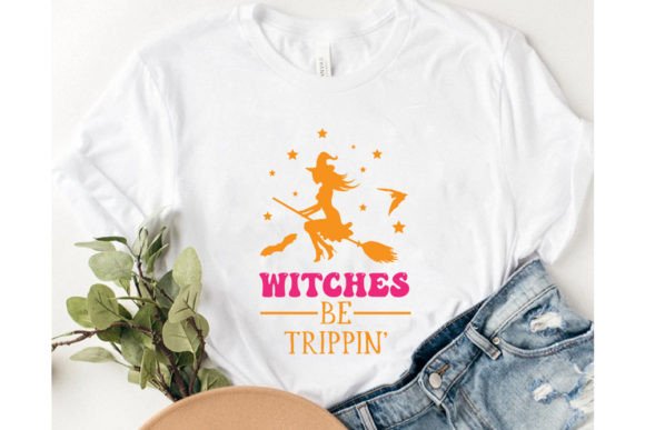 Witches Be Trippin: Halloween Graphics for T-Shirt Designs