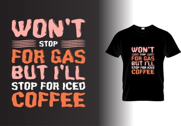 Won’t Stop for Gas but I’ll Stop T-Shirt Graphics